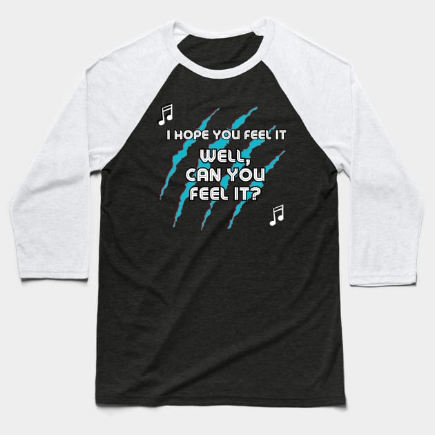 Well Can You Feel It? Baseball T-Shirt by Popish Culture